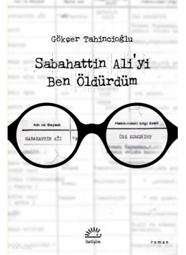 Sabahattin Ali'yi Ben Öldürdüm