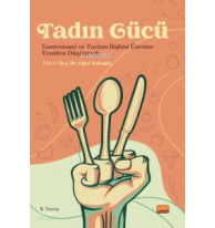 Tadın Gücü;Gastronomi ve Turizm İlişkisi Üzerine Yeniden Düşünmek