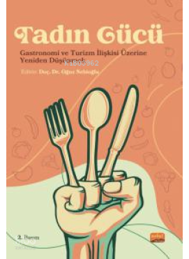 Tadın Gücü;Gastronomi ve Turizm İlişkisi Üzerine Yeniden Düşünmek