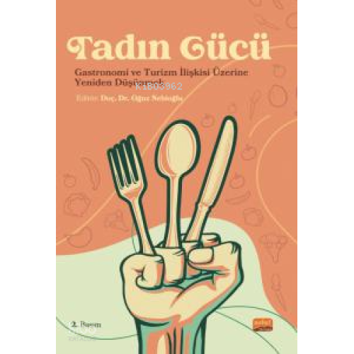 Tadın Gücü;Gastronomi ve Turizm İlişkisi Üzerine Yeniden Düşünmek