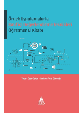 Örnek Uygulamalarda Sınıfiçi Değerlendirme Teknikleri Öğretmen El Kitabı