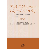 Türk Edebiyatına Eleştirel Bir Bakış; Berna Moran'a Armağan