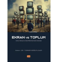 Ekran ve Toplum;Sinema, Televizyon ve Dijital Platformlar Üzerine Tartışmalar