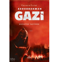 Erzurum Fatihi Abdurrahman Gazi
