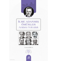 İlme Adanmış Ömürler;Anılara Yolculuk