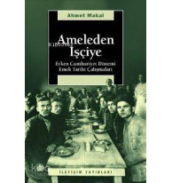 Ameleden İşçiye; Erken Cumhuriyet Dönemi Emek Tarihi Çalışmaları