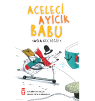 Aceleci Ayıcık  Babu ;Asla Geç Değil