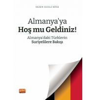 Almanya’ya Hoş mu Geldiniz? Almanya’daki Türklerin Suriyelilere Bakışı