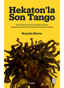 Hekaton’la Son Tango;Aileyi İfsad Etme ve İnsanlığı Yeniden Yapılandırma Küresel Projesi’nin Bir Meta-Analizi