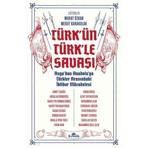 Türk'ün Türk'le Savaşı - Asya'dan Anadolu'ya Türkler Arasındaki İktidar Mücadelesi