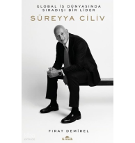 Süreyya Ciliv: Global İş Dünyasında Sıradışı Bir Lider