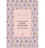 Fukahânın Kadın Tasavvuru ;Fıkhî Hükümler Bağlamında