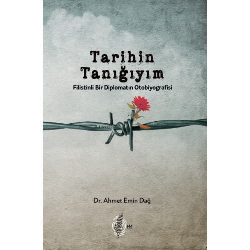 Tarihin Tanığıyım;Filistinli Bir Diplomatın Otobiyografisi
