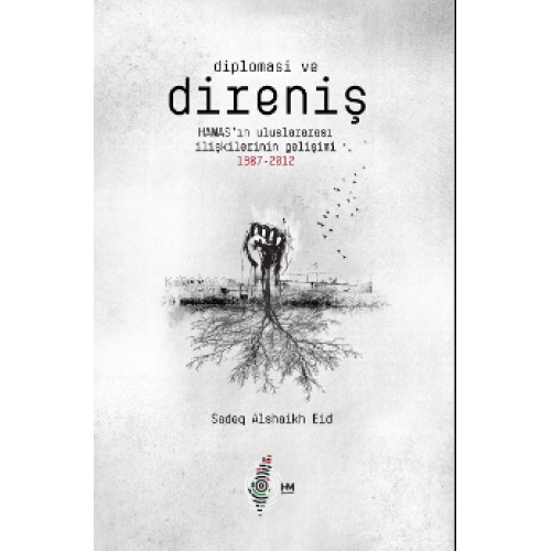 Diplomasi ve Direniş;Hamas’ın Uluslararası İlişkilerinin Gelişimi 1987-2012