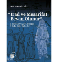 “İrad ve Mesarifat Beyan Olunur;Yeniçeri Ocağı 61. Bölüğün Gelir-Gider Defterleri