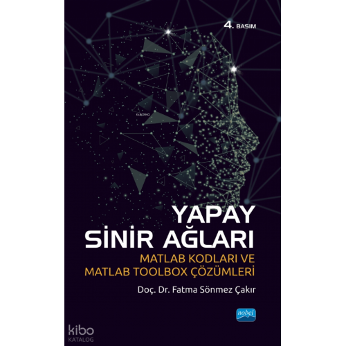 Yapay Sinir Ağları; Matlab Kodları ve Matlab Toolbox Çözümleri