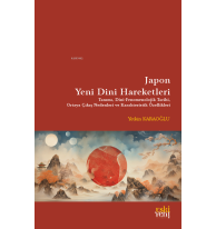 Japon Yeni Dini Hareketleri;Tanımı - Dini Fenomenolojik Tarihi - Ortaya Çıkış Nedenleri ve Karakteristik Özellikleri