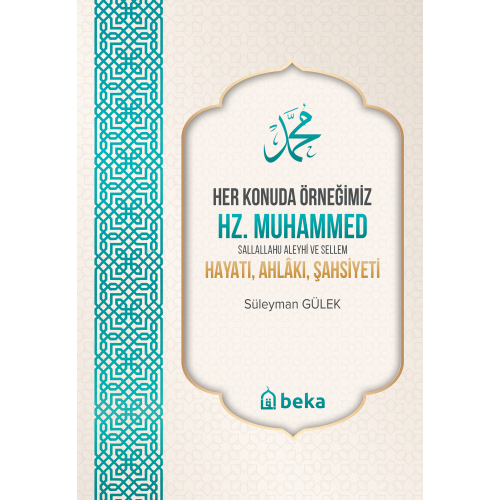 Her Konuda Örneğimiz Hz. Muhammed (s.a.v.) Hayatı, Ahlakı, Şahsiyeti