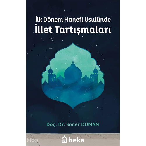 İlk Dönem Hanefi Usulünde İllet Tartışmaları
