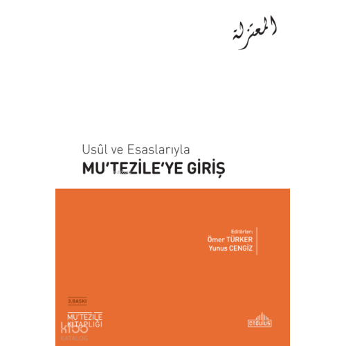 Usûl ve Esaslarıyla Mu‘tezile’ye Giriş