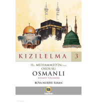 Kızılelma 3;Hz. Muhammed'in (S.A.S) Ordusu Osmanlı [Hilafet Yolunda]