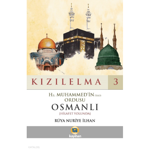 Kızılelma 3;Hz. Muhammed'in (S.A.S) Ordusu Osmanlı [Hilafet Yolunda]