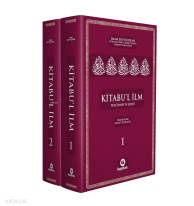 Kitabu'l İlm;Tercümesi ve Şerhi 2 Cilt