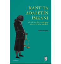 Kant’ta Adaletin İmkanı;Bilginin Öznesinden Adaletin Öznesine