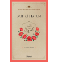 Klasik Türk Edebiyatında Kadın Şairler 2  ;Mihri Hatun