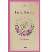 Klasik Türk Edebiyatında Kadın Şairler 4  ;Leylâ Hanım