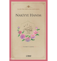 Klasik Türk Edebiyatında Kadın Şairler 8  ;Nakiyye Hanım