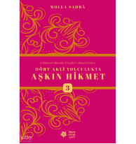 Dört Akli Yolculukta Aşkın Hikmet 3 (Esfârü’l Erba‘a)