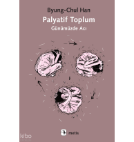 Palyatif Toplum - Günümüzde Acı