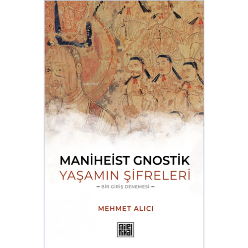 Maniheist Gnostik Yaşamın Şifreleri;Bir Giriş Denemesi