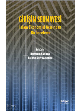 Girişim Sermayesi : İslam Ekonomisi Açısından Bir İnceleme