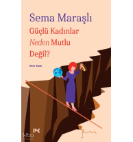 Güçlü Kadınlar Neden Mutlu Değil?