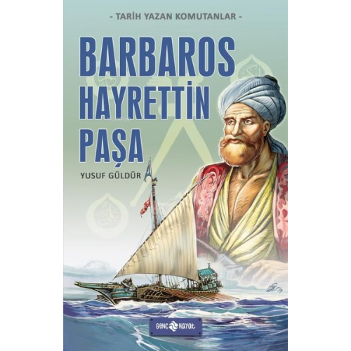 Barbaros Hayrettin Paşa - Tarih Yazan Komutanlar
