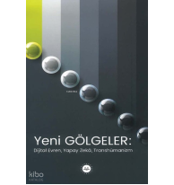 Yeni Gölgeler: Dijital Evren Yapay Zeka Transhümanizm