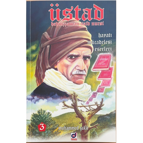 Üstad Bediüzzaman Said Nursi; Hayatı Mücadelesi Eserleri 3