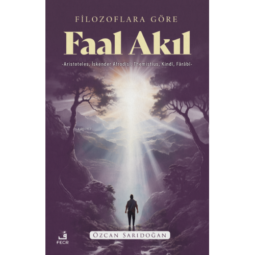 Filozoflara Göre Faal Akıl;Aristoteles, İskender Afrodisi, Themistius, Kindi, Farabi
