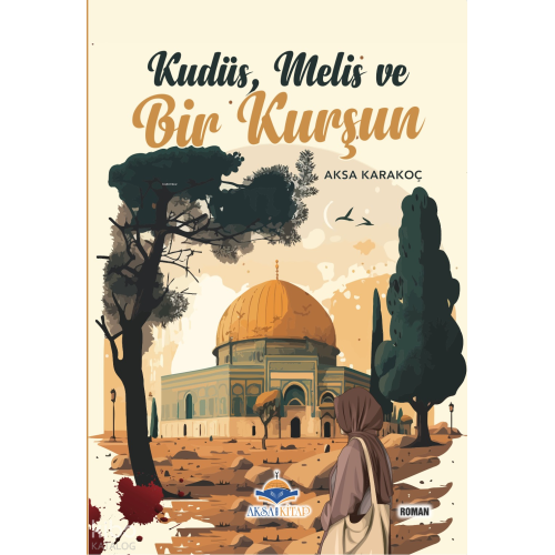 Kudüs, Melis ve Bir Kurşun