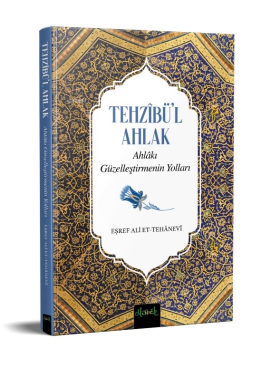 Tehzibü'l Ahlak  ;Ahlakı Güzelleştirmenin Yolları