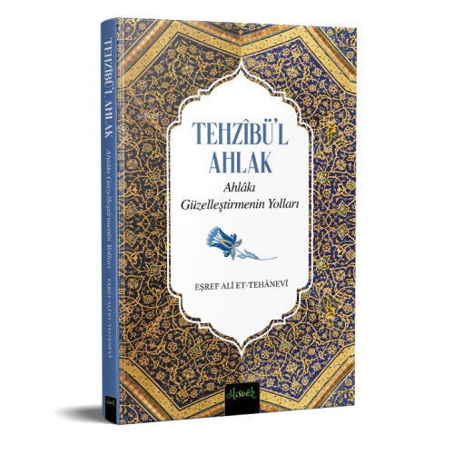 Tehzibü'l Ahlak  ;Ahlakı Güzelleştirmenin Yolları