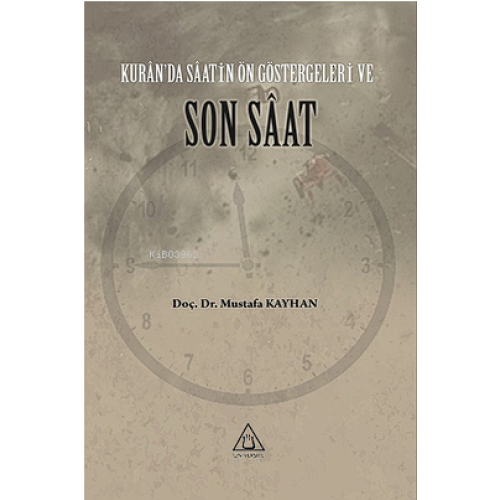 Kur'an'da Saatin Ön Göstergesi Ve Son Saat