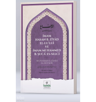 İmam Hasan B. Ziyâd El-Lu’luî  Ve  İmam Muhammed B. Şucâ’ Es-Selcî