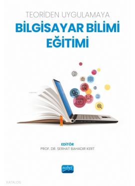 Teoriden Uygulamaya Bilgisayar Bilimi Eğitimi