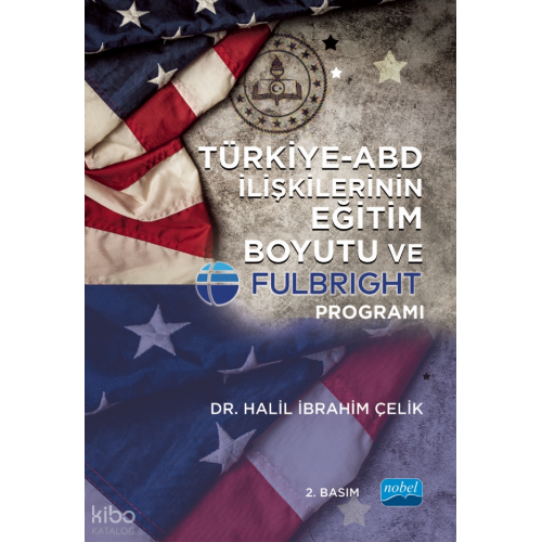 Türkiye - ABD İlişkilerinin Eğitim Boyutu ve Fulbright Programı