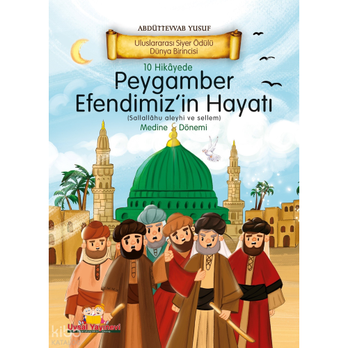 10 Hikayede Peygamber Efendimiz’in (s.a.v) Hayatı Medine Dönemi