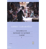 İstanbul’un İktisâdî ve İçtimâî Tarihi - I