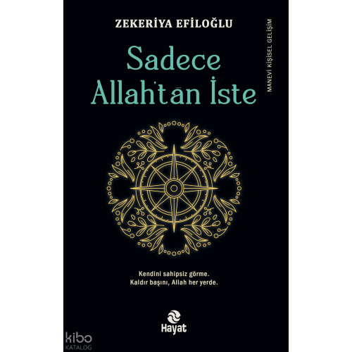Sadece Allah’tan İste;“Kendini sahipsiz görme. Kaldır Başını Allah Her Yerde.”